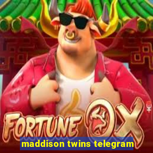 maddison twins telegram